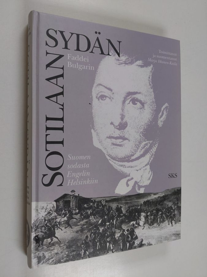 Faddei Bulgarin : Sotilaan sydän : Suomen sodasta Engelin Helsinkiin