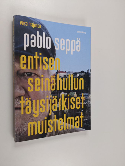 Vesa Majanen : Pablo Seppä : entisen seinähullun täysijärkiset muistelmat - Entisen seinähullun täysijärkiset muistelmat