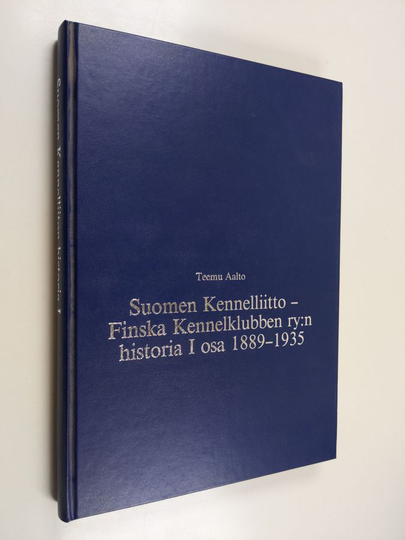 Teemu Aalto : Suomen kennelliitto - Finska kennelklubben ry:n historia, 1 osa - 1889-1935