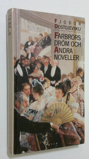 Fjodor Dostoevskij : Farbrors dröm och andra noveller