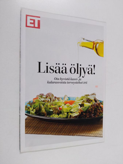 Lisää öljyä! ota hyvistä kasvi- ja kalarasvoista terveystehot irti