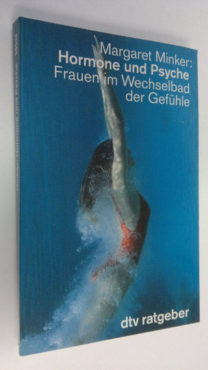 Margaret Minker : Hormone und Psyche : Frauen im Wechselbad der Gefuhle