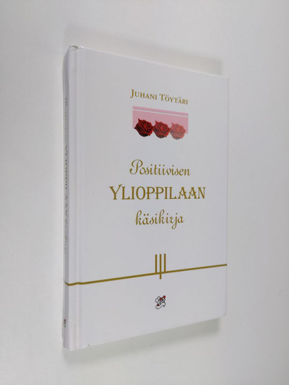 Juhani Töytäri (toim.) : Positiivisen ylioppilaan käsikirja