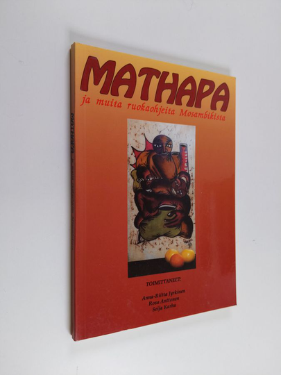 Anna-Riitta ym. Jyrkinen : Mathapa ja muita ruokaohjeita Mosambikista
