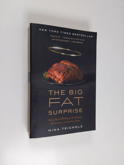 Nina Teicholz : The big fat surprise : why butter, meat and cheese belong in a healthy diet