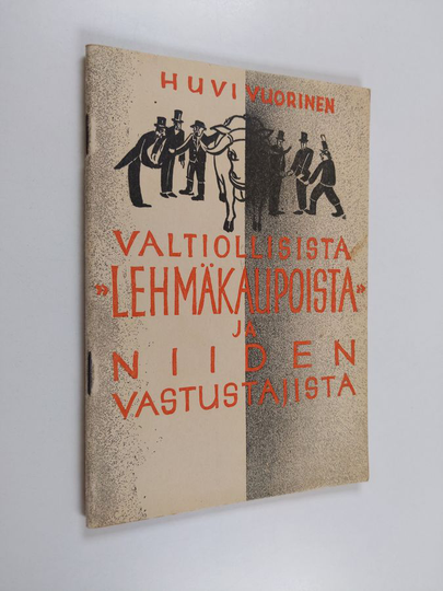 Huvi Vuorinen : Valtiollisista "lehmäkaupoista" ja niiden vastustajista