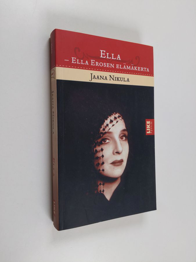 Jaana Nikula : Ella : Ella Erosen elämäkerta