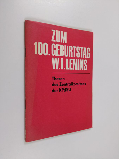 Zum 100. geburtstag wladimir iljitsch lenins - thesen des zentralkomitees der kommunistischen partei der sowjetunion