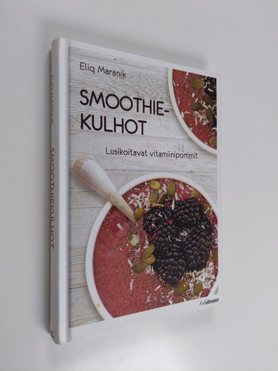 Eliq Maranik : Smoothiekulhot : lusikoitavat vitamiinipommit