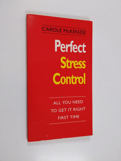 Carole McKenzie : Perfect Stress Control - All You Need to Get it Right First Time