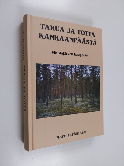 Arvo Leppänen : Tarua ja totta Kankaanpäästä : Vihtiläjärven kauppias Arvo Leppänen kertoo