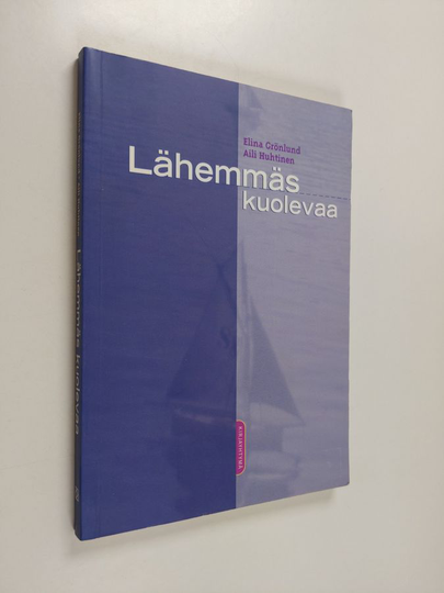 Elina Grönlund : Lähemmäs kuolevaa