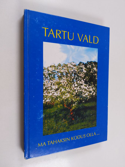 Heino Sepp : Tartu Vald : Ma tahaksin kodus olla...