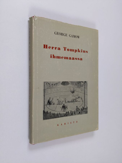 G. Gamow : Herra Tompkins ihmemaassa eli Tarinoita c:stä, G:stä ja h:sta