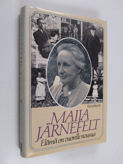 Maija Järnefelt : Elämä on vuorelle nousua