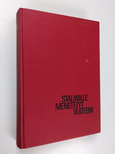 Boris Björkelund : Stalinille menetetyt vuoteni : elämäni vaiheet 1945-1955