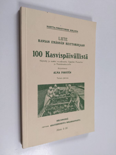 Alma Forsten : 100 kasvispäivällistä : käytetty ja osaksi muodostettu Sippolan puutarha- ja maatalouskoululla