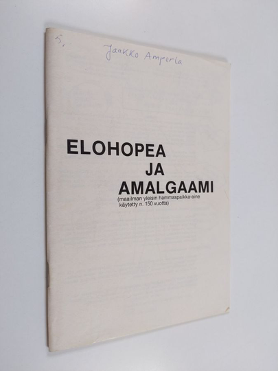 Suomen hammaspotilasyhdistys : Elohopea ja amalgaami (maailman yleisin hammaspaikka-aine, käytetty n. 150 vuotta).