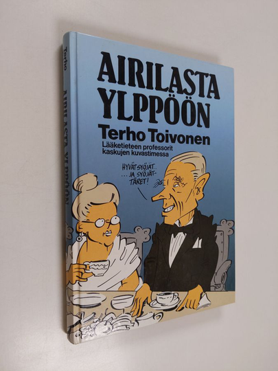 Terho Toivonen : Airilasta Ylppöön : lääketieteen professorit kaskujen kuvastimessa