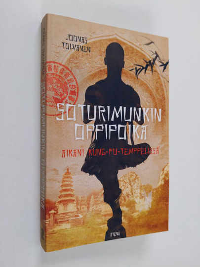 Joonas Tolvanen : Soturimunkin oppipoika : aikani kung-fu-temppelissä - Aikani kung-fu-temppelissä