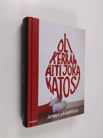 Jenny Jägerfeld : Oli kerran äiti joka katosi