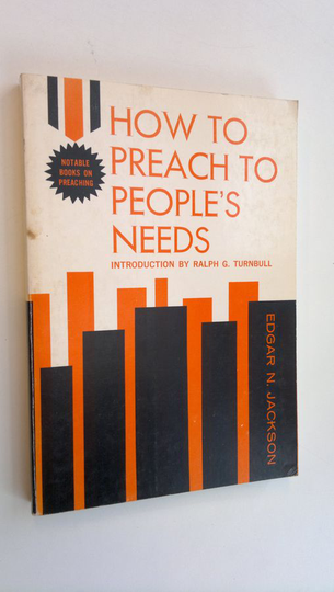 Edgar N. Jackson : How to preach to people's needs