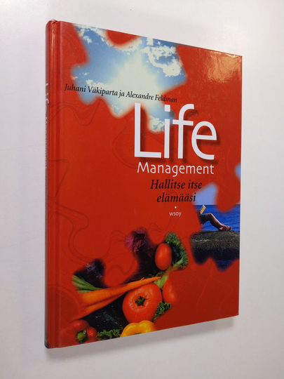 Juhani Väkiparta : Life management : hallitse itse elämääsi
