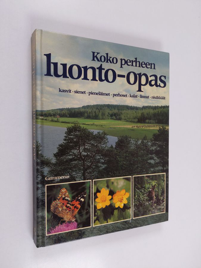 Koko perheen luonto-opas : kasvit, sienet, pieneläimet, perhoset, kalat, linnut, nisäkkäät : retki Pohjolan luontoon