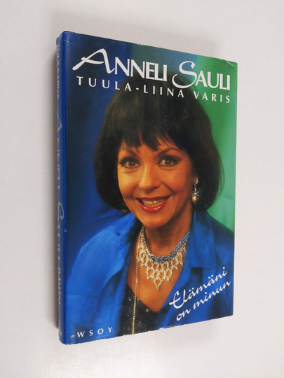 Anneli Sauli : Elämäni on minun
