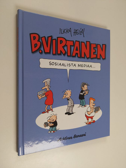 Ilkka Heilä : B. Virtanen Sosiaalista mediaa - Sosiaalista mediaa... - Sosiaalista mediaa