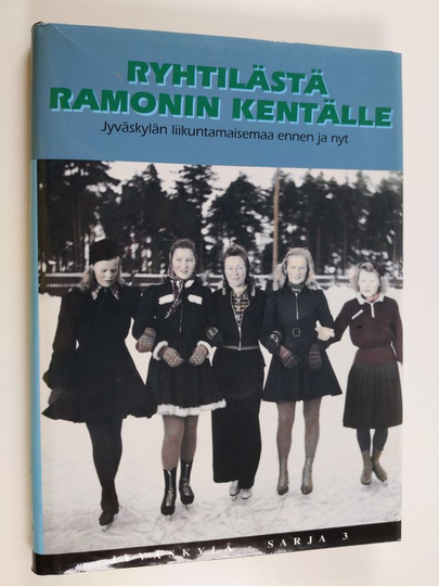 Ryhtilästä Ramonin kentälle : Jyväskylän liikuntamaisemaa ennen ja nyt