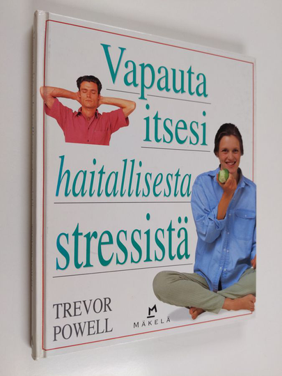 Trevor Powell : Vapauta itsesi haitallisesta stressistä
