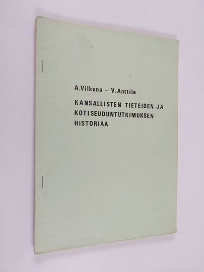 Veikko Anttila ym. : Kansallisten tieteiden ja kotiseuduntutkimuksen historiaa