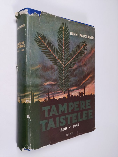 Erkki Palolampi : Tampere taistelee 1899-1944 : eräs läpileikkaus itsenäisyystaistelustamme