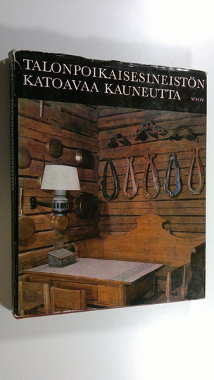 Lauri Jäntti : Talonpoikaisesineistön katoavaa kauneutta