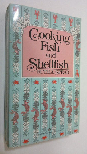 Ruth A. Spear : Cooking Fish and Shellfish
