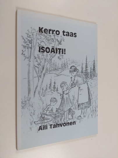 Aili Tahvonen : Kerro taas, isoäiti!