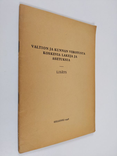 Valtion ja kunnan verotusta koskevia lakeja ja asetuksia : lisäys