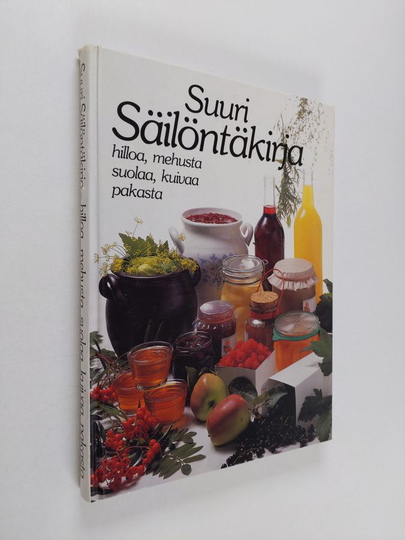 Marianne ym. Erlandsson : Suuri säilöntäkirja : hilloa, mehusta, suolaa, kuivaa, pakasta