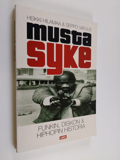 Heikki Hilamaa ym. : Musta syke : funkin, diskon & hiphopin historia