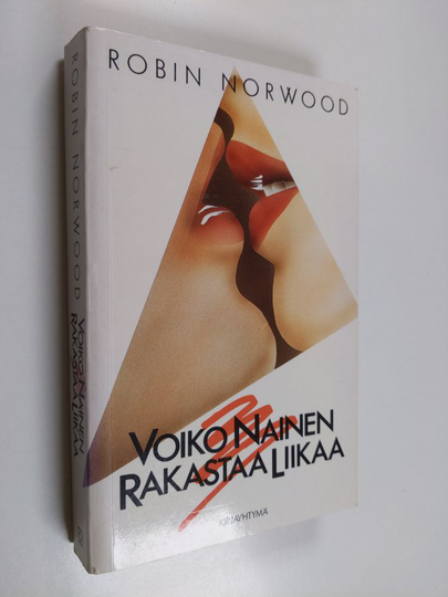 Robin Norwood : Voiko nainen rakastaa liikaa