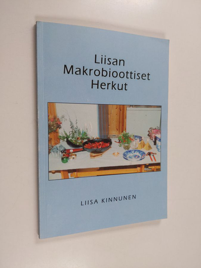 Liisa Kinnunen : Liisan makrobioottiset herkut