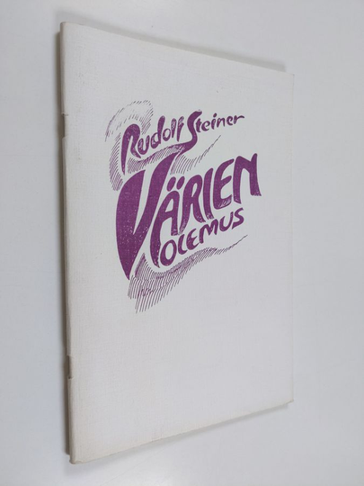 Rudolf Steiner : Värien olemus : hengentieteellisen väriopin perusteet taiteellista työskentelyä varten : kolme esitelmää Dornachissa 6., 7. ja ...