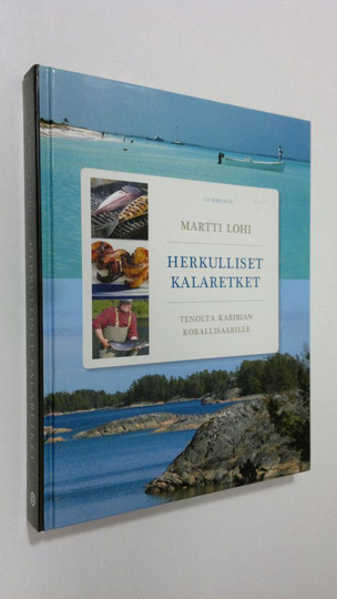 Martti Lohi : Herkulliset kalaretket - Tenolta Karibian korallisaarille