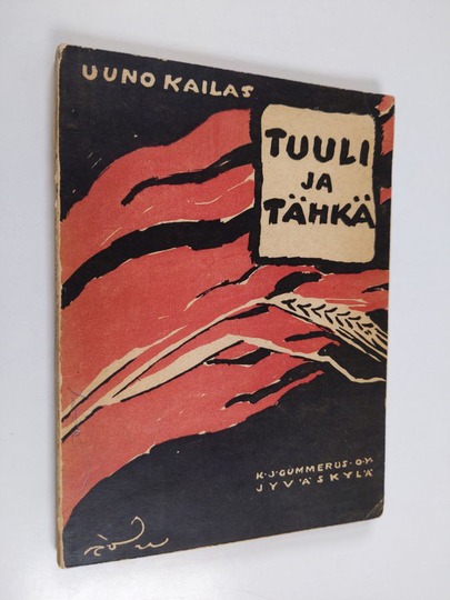 Uuno Kailas : Tuuli ja tähkä : ynnä muita runoja