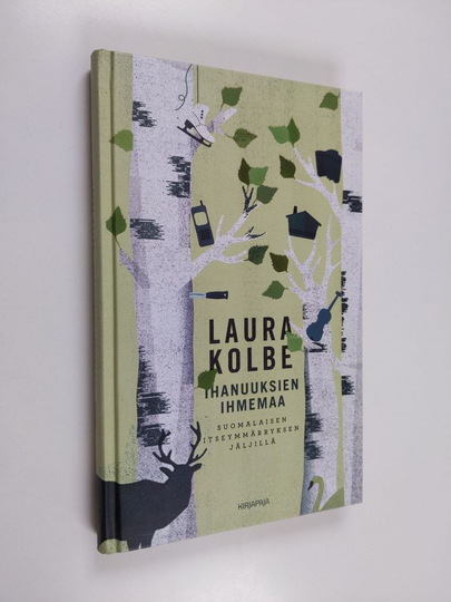 Laura Kolbe : Ihanuuksien ihmemaa : suomalaisen itseymmärryksen jäljillä