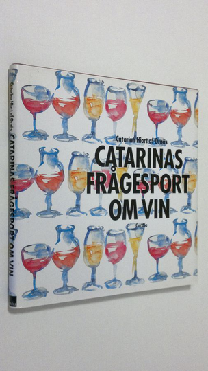 Catarina Hiort af Örnas : Catarinas frågesport om vin