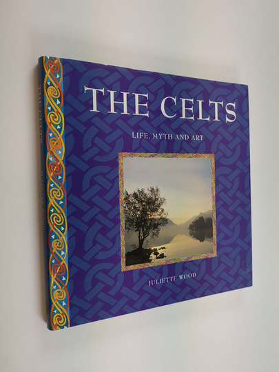 Juliette Wood : The Celts : life, myth and art