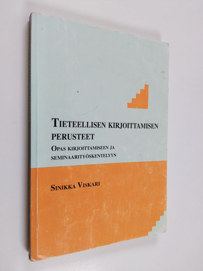 Sinikka Viskari : Tieteellisen kirjoittamisen perusteet : opas kirjoittamiseen ja seminaarityöskentelyyn
