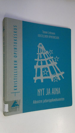 Tommi Lehtonen : Nyt ja aina : Aikuisten jatkorippikouluaineisto